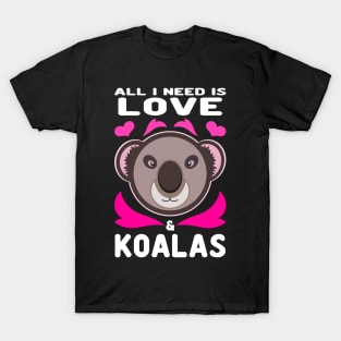 Koala Bear All I Need Is Love And Koalas T-Shirt